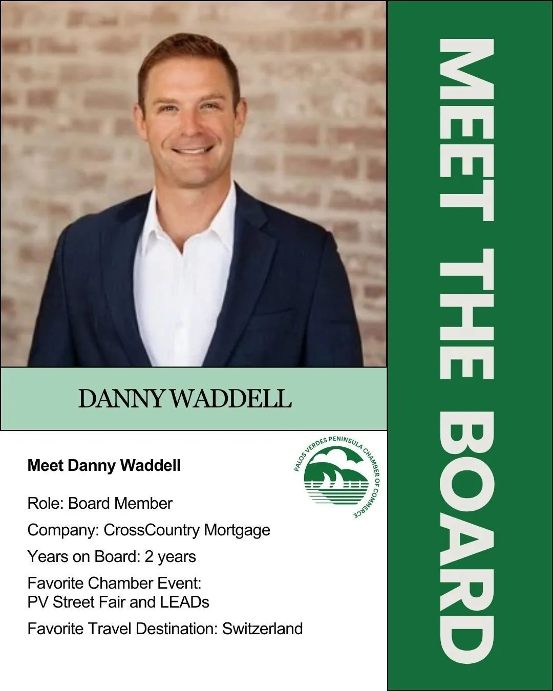 Meet Board Member, Danny Waddell.
Danny serves as a Board Member of the Palos Verdes Peninsula Chamber of Commerce and is enjoying his second year as an active member. He brings his leadership experience from CrossCounty Mortgage , where he serves as