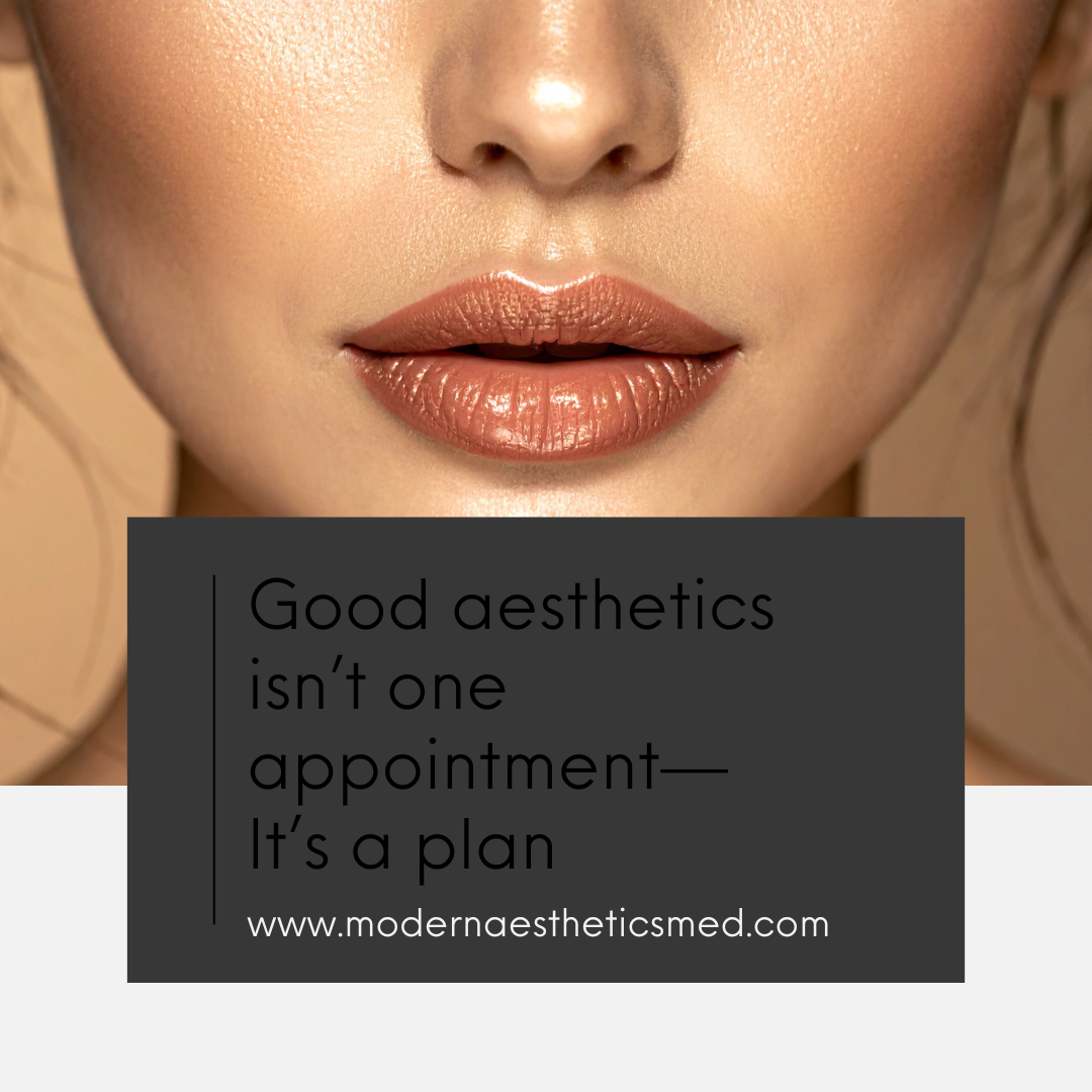 Good Aesthetics Isn’t One Appointment. It’s a Plan.