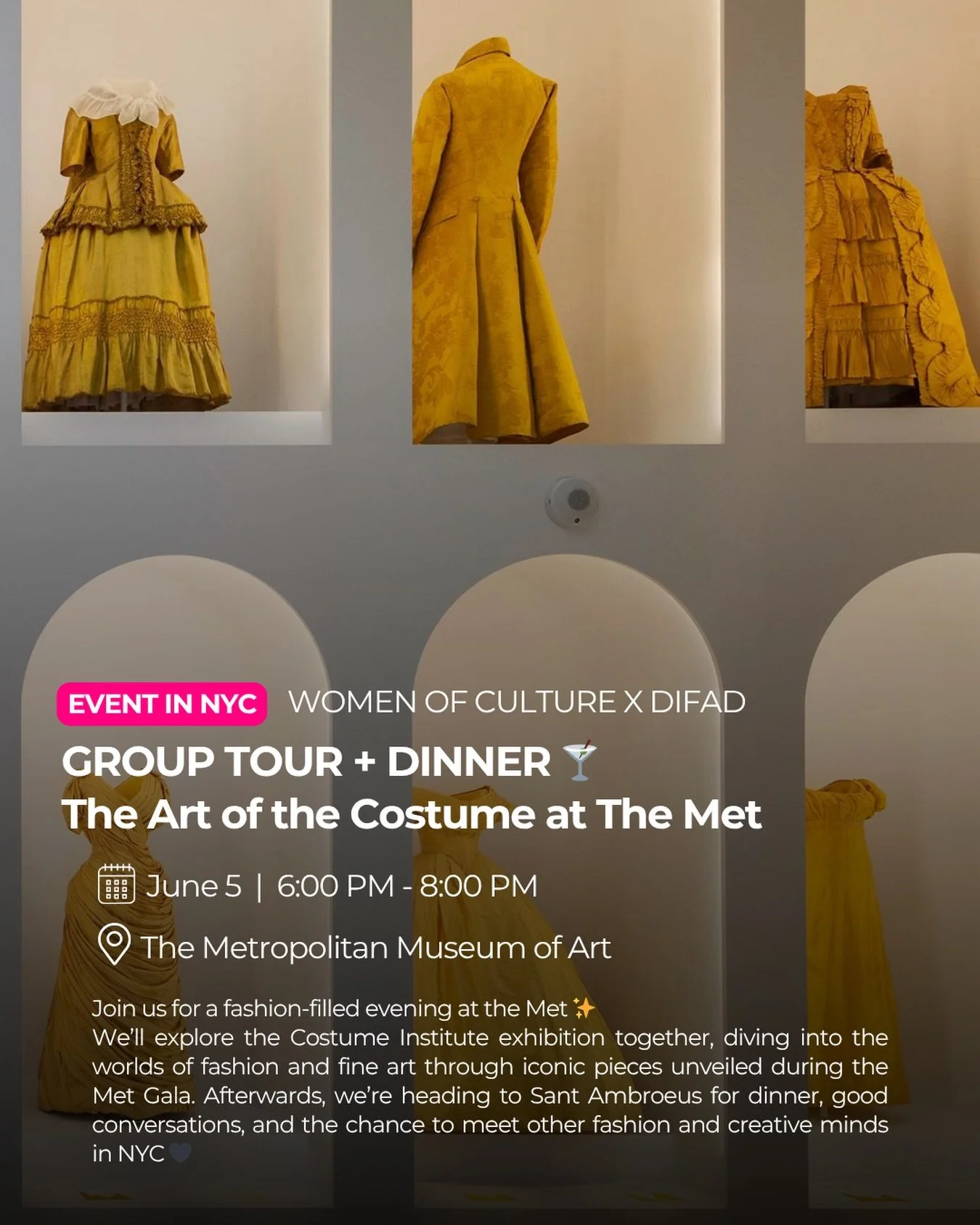 Join DIFAD x @womenofculture_nyc_la for an evening at the Met&rsquo;s Costume Institute exhibition, exploring the connection between fashion and fine art through pieces unveiled during the Met Gala. The experience continues with dinner and networking