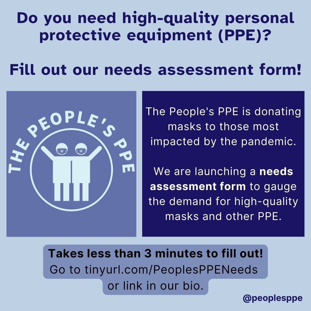 The People&rsquo;s PPE is launching our needs-assessment form to distribute masks to those most impacted by the pandemic. We are continuing small-scale donations to those most impacted by the COVID-19 pandemic across the US. We will use this form to 