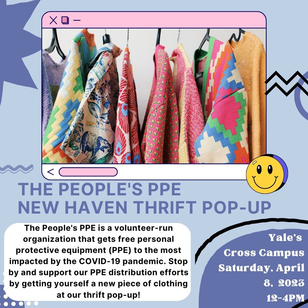 This week and this Saturday: Support The People&rsquo;s PPE by donating your clean and gently used clothes for our New Haven Thrift Pop-Up! Join us on Cross Campus THIS SATURDAY, April 8th from 12-4 PM to support COVID-relief efforts by buying a new 