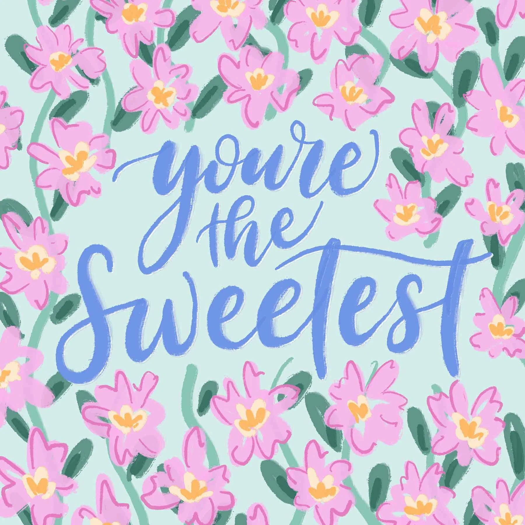 Hand-drawn floral design with pink flowers surrounding the blue handwritten phrase "You're the Sweetest."