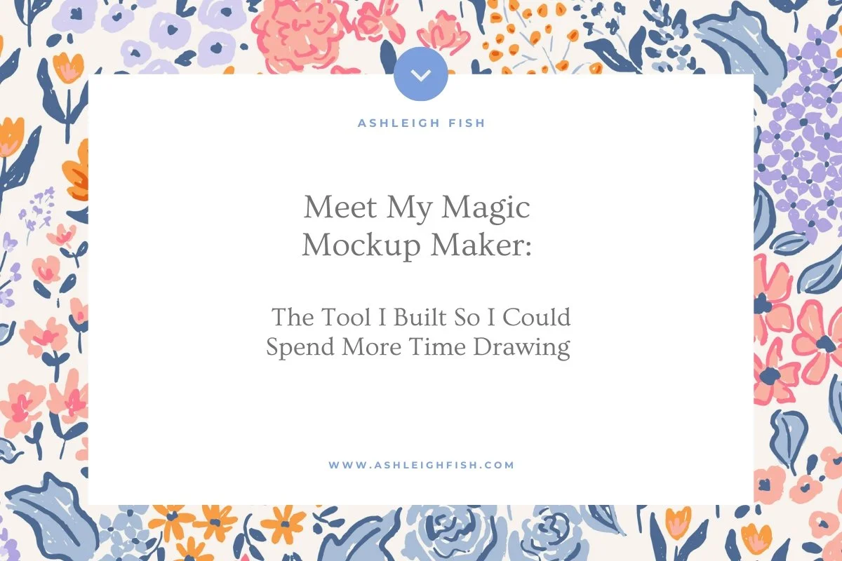 Meet Magic Mockup Maker: The Tool I Built So I Could Spend More Time Drawing