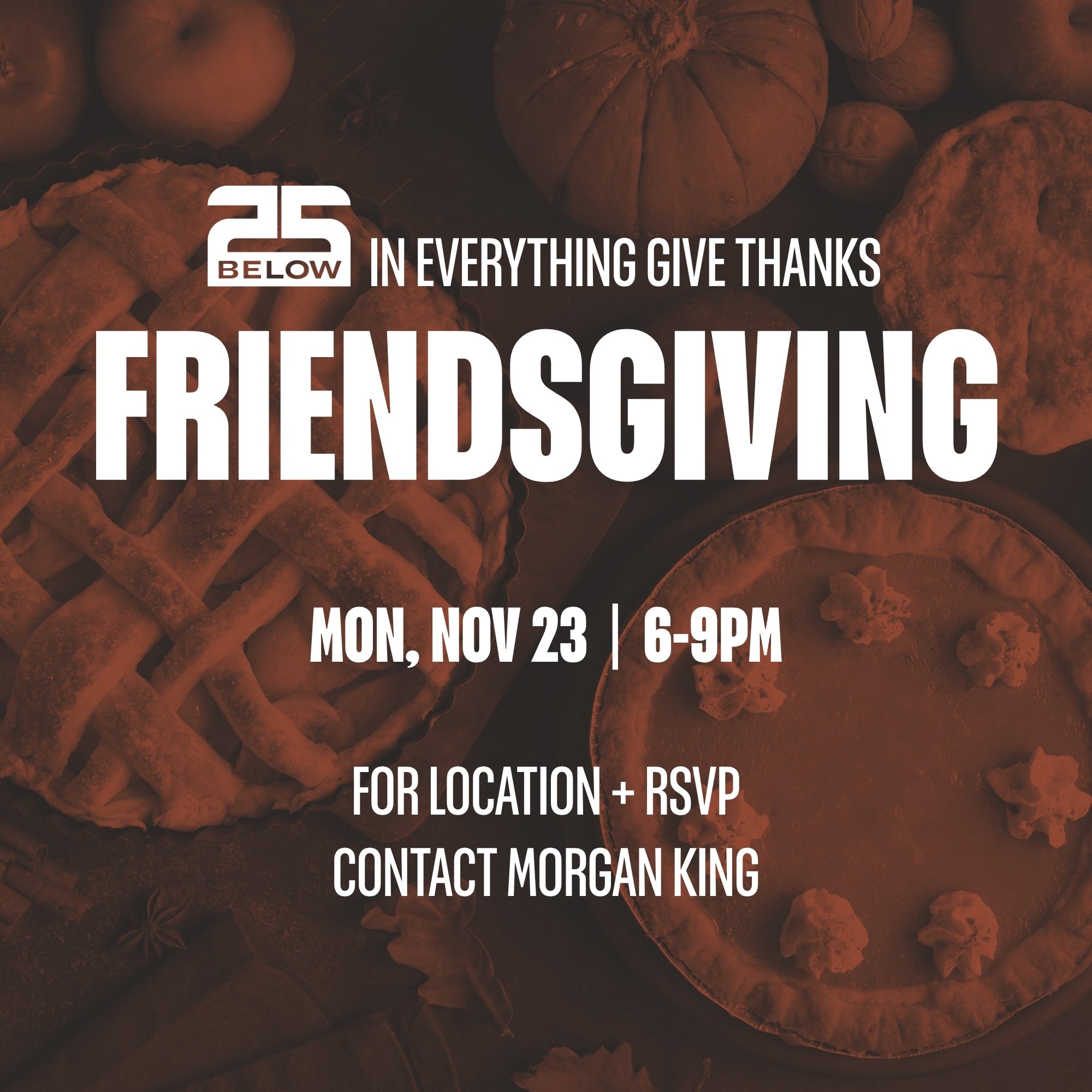 25Below Friendsgiving: In Everything Give Thanks