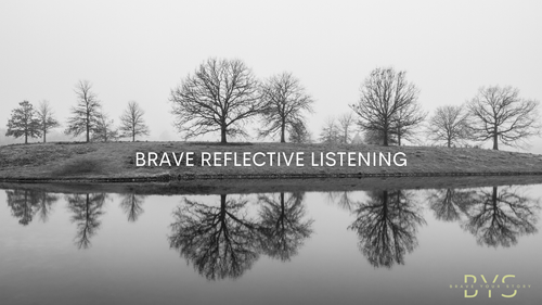 5 Step Brave Reflective Listening Technique - Embracing the Tran quality of Reflective Listening
