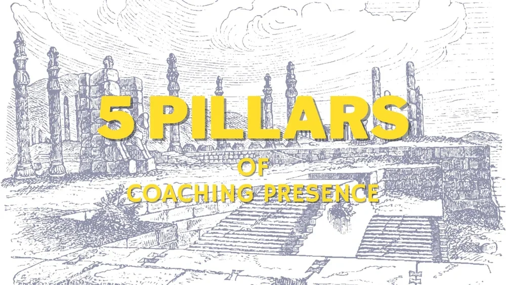 The Five Pillars of Coaching Presence: A Model for Conversational Transformation
