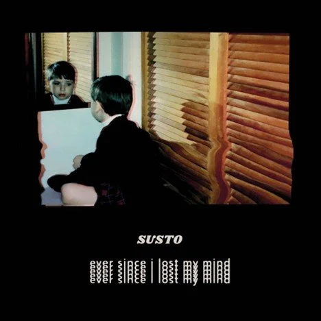 Ever Since I Lost My Mind - SUSTO