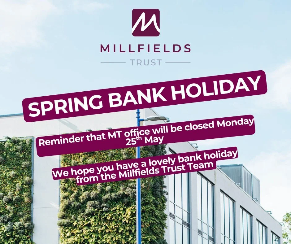 🌼 Spring Bank Holiday Reminder 🌼
Just a quick note to say that the Millfields Trust office will be closed on Monday 25th May for the Bank Holiday.
We&rsquo;ll be back and responding to messages from Tuesday.

Enjoy the long weekend! 

#MillfieldsTr