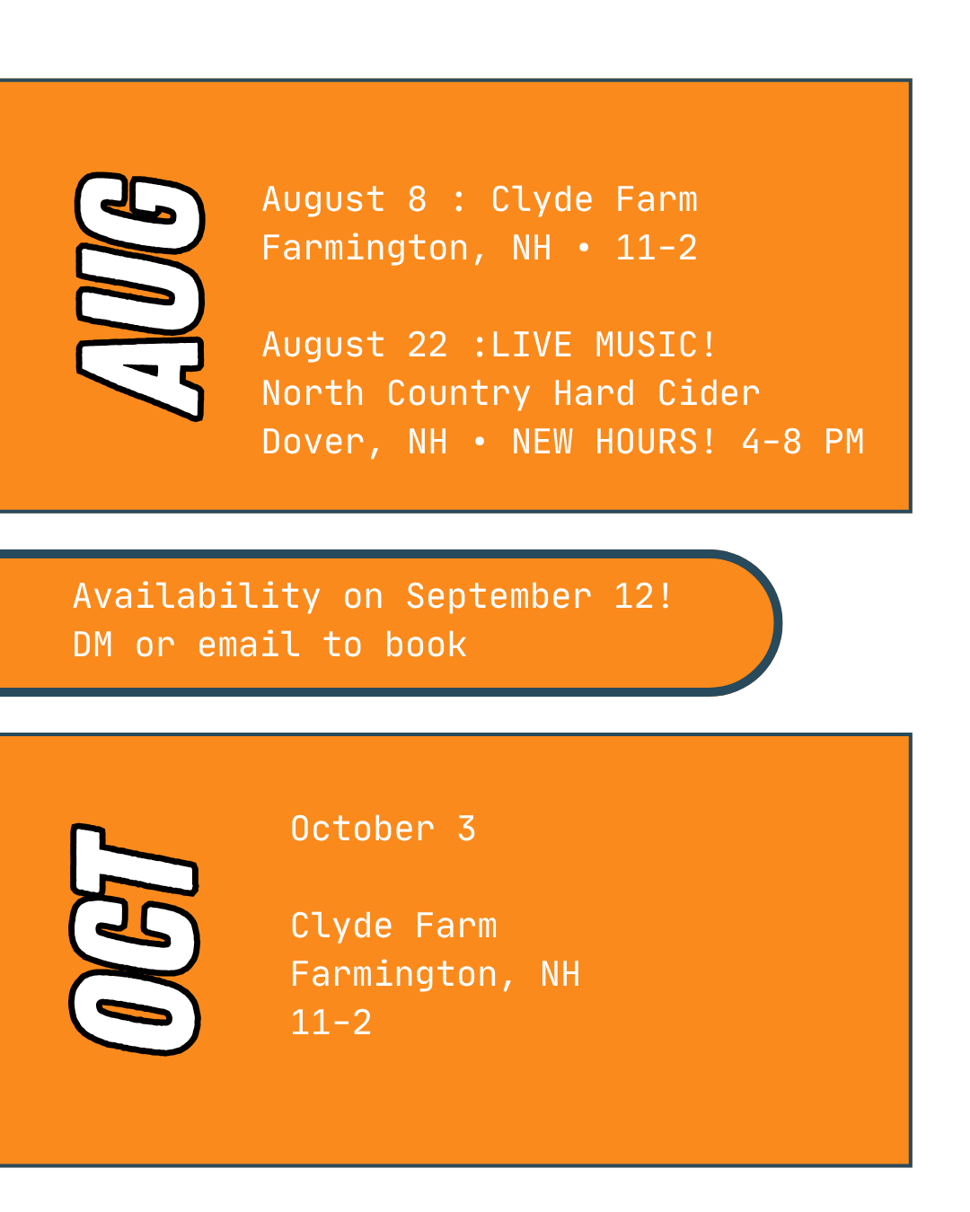 August 8 : Clyde Farm
Farmington, NH • 11-2

August 22 :LIVE MUSIC!
North Country Hard Cider
Dover, NH • NEW HOURS! 4-8 PM

October 3 Clyde Farm
Farmington, NH
11-2