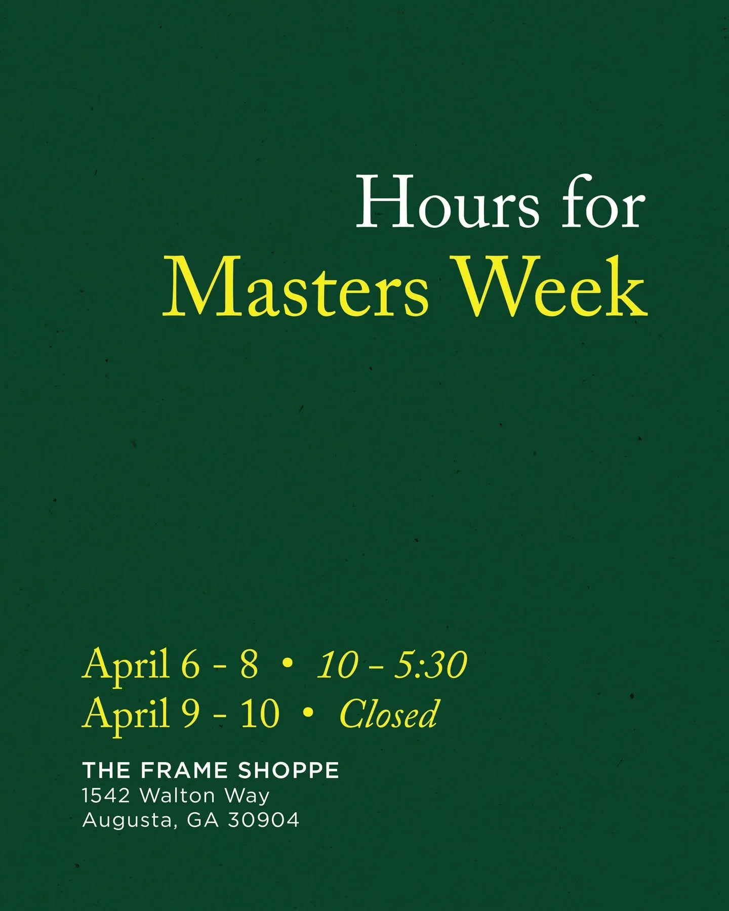 It&rsquo;s officially Masters Week in Augusta ⛳️

One of our favorite times of the year. A week full of tradition, memories, and meaningful pieces worth preserving.

The Frame Shoppe will be closed:
Thursday, April 9
Friday, April 10

We will reopen 