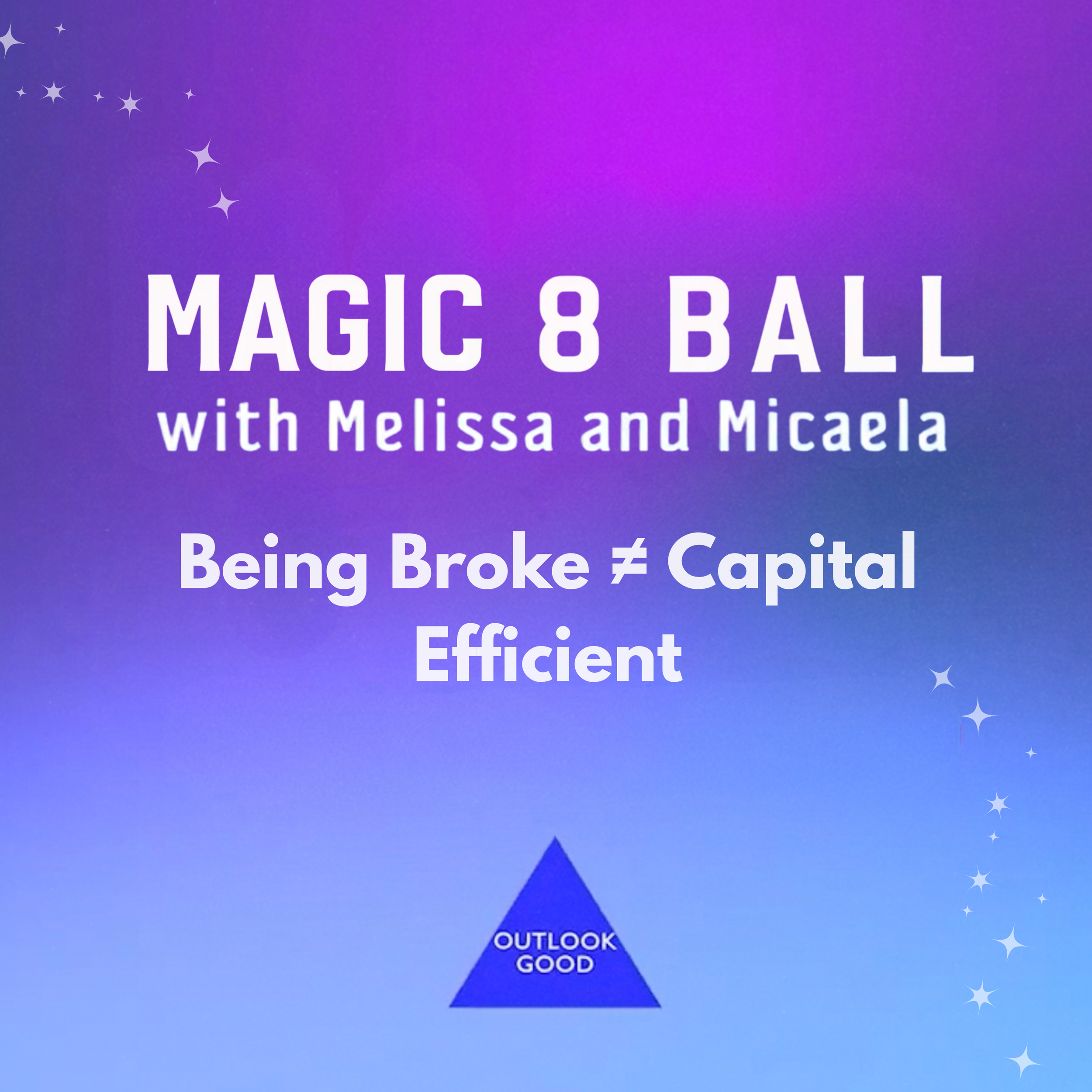 Being Broke ≠ Capital Efficient [Podcast]