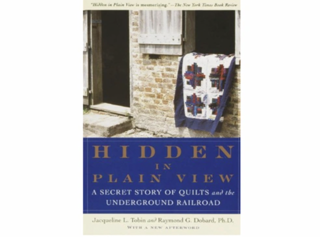 READ: Hidden in Plain View: A Secret Story of Quilts and the Underground Railroad