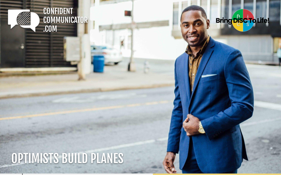 Optimists build planes.