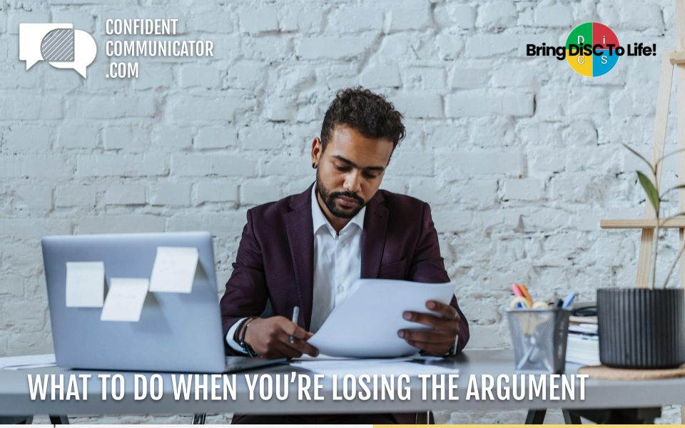 What to do when you’re losing the argument