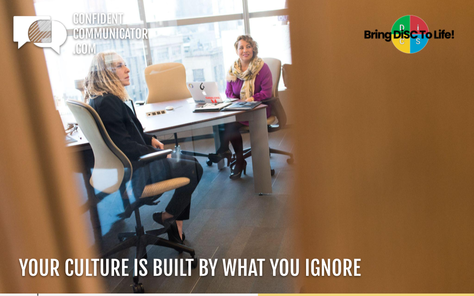 Your culture is built by what you ignore