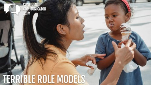 Worst Role Model Example Terrible role models — Confident Communicators, LLC