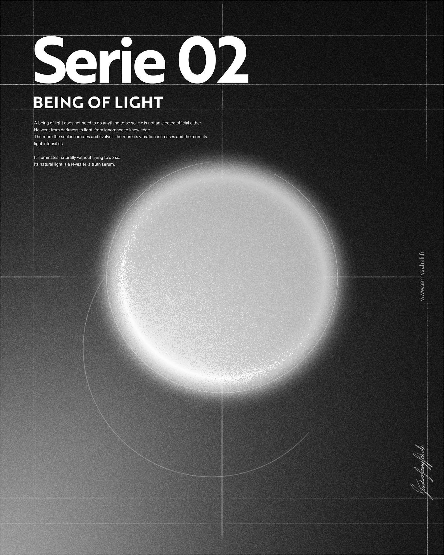 Serie 02 - BEING OF LIGHT

A being of light does not need to do anything to be so. He is not an elected official either. 
He went from darkness to light, from ignorance to knowledge.
The more the soul incarnates and evolves, the more its vibration in