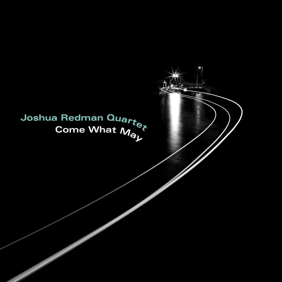 joshua-redman-quartet-come-what-may-1200.jpg