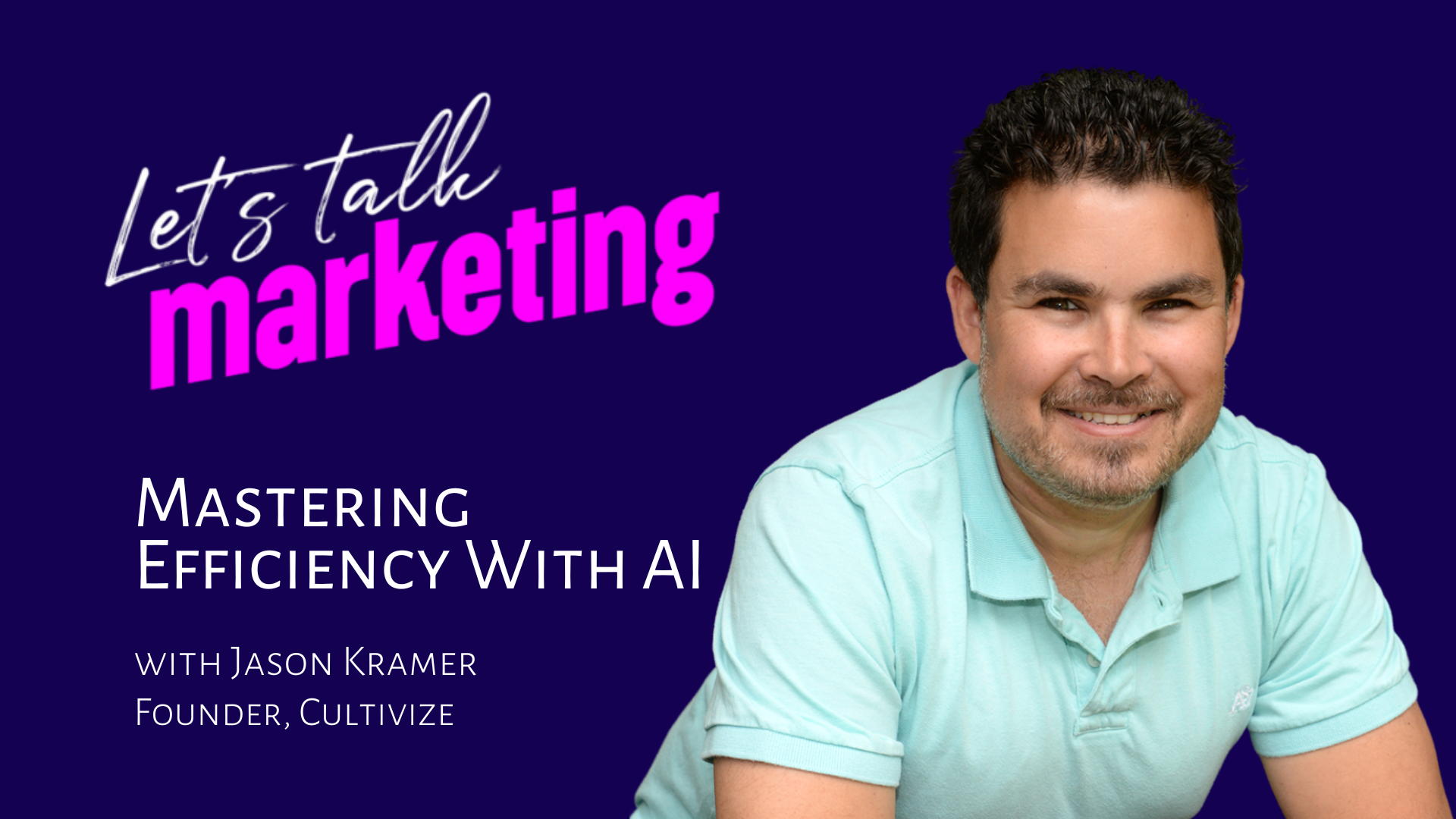 Mastering Efficiency with AI featuring Jason Kramer