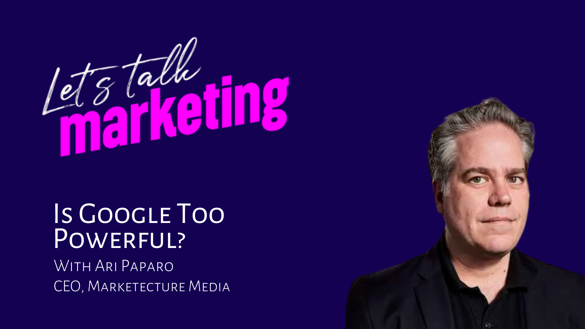 Is Google Too Powerful? with Ari Paparo