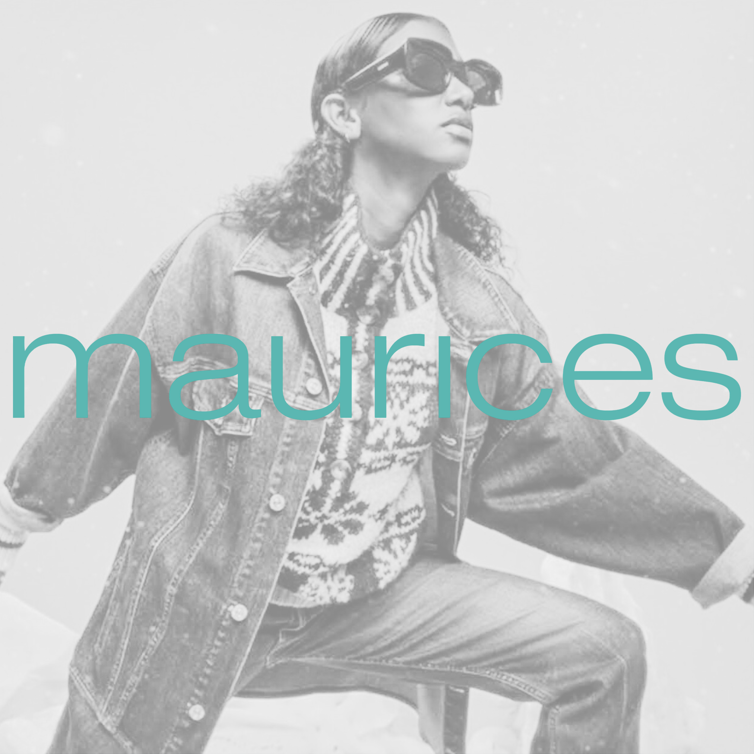 Black-and-white photo of a woman wearing sunglasses and a sweater, with a denim jacket over it, and sitting outdoors with a confident pose. The word 'Maurices' is overlaid in large teal letters.