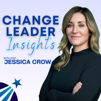 Change Leader Insights podcast cover featuring candid conversations with change and transformation leaders.