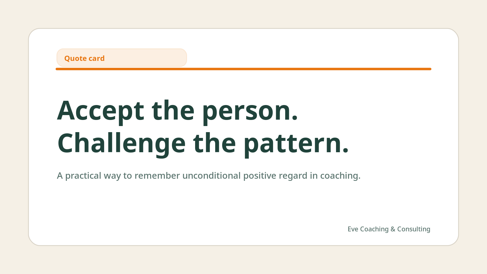 Quote card reading: Accept the person. Challenge the pattern.