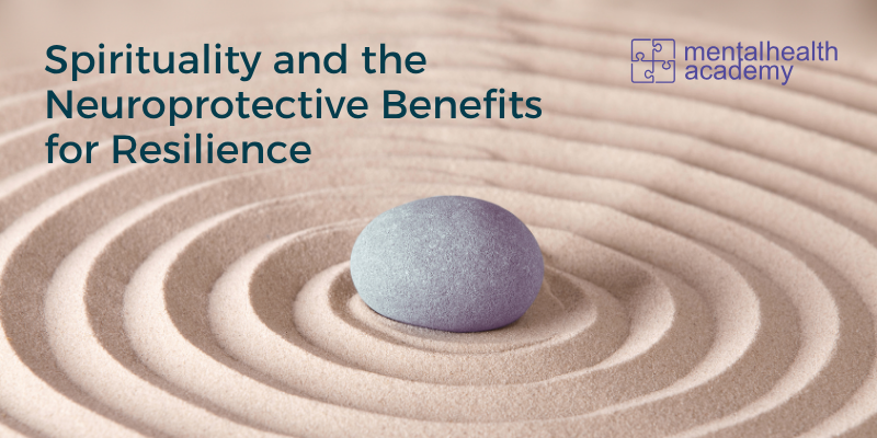 Spirituality and the Neuroprotective Benefits for Resilience Course