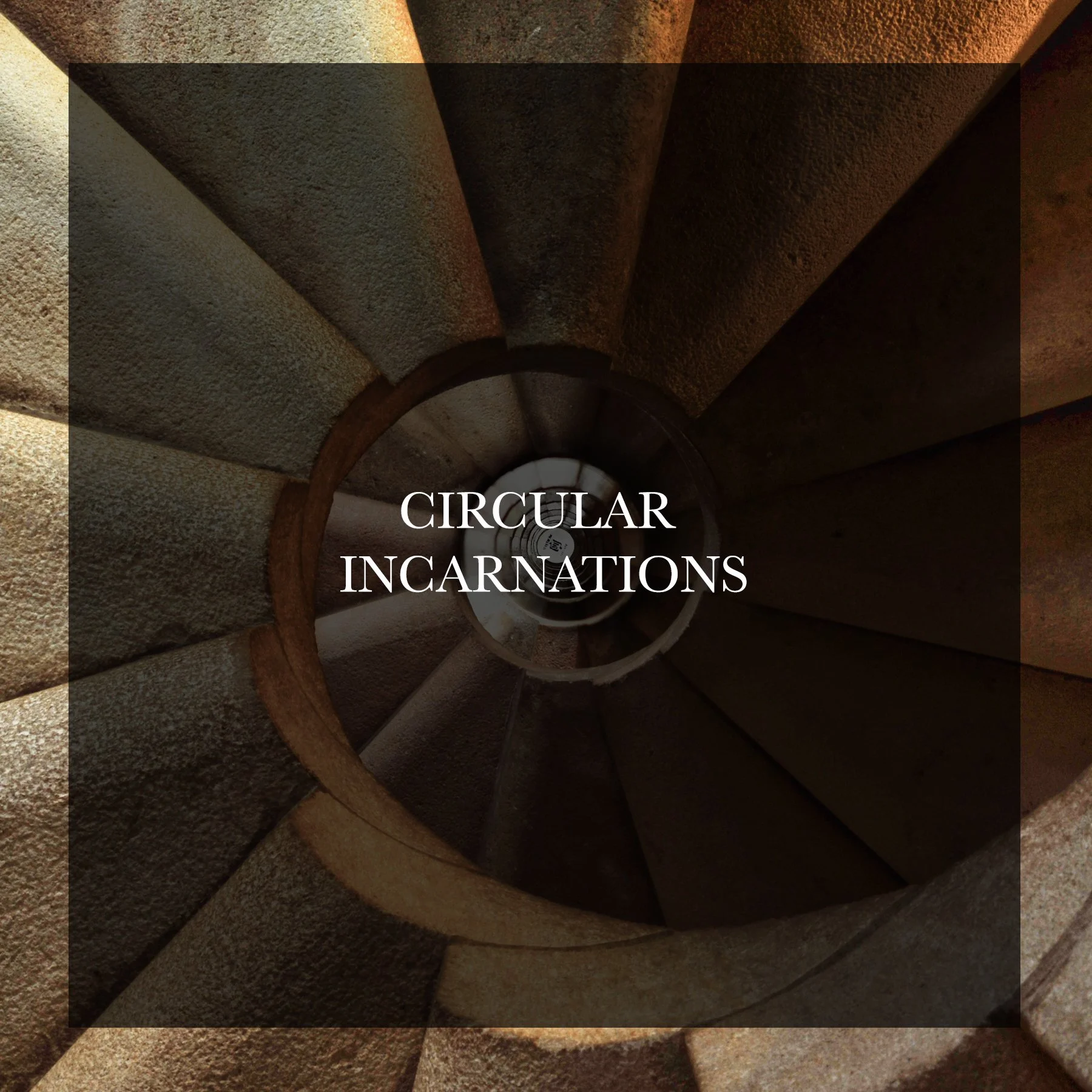 CIRCULAR INCARNATIONS.jpg