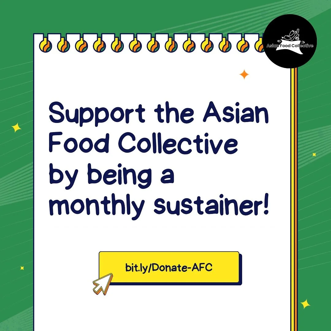Support the Asian Food Collective by being a monthly sustainer! You can click the link in our bio to donate.

AFC is a volunteer-led cooking group. We cook various Asian cuisines with the goal of sharing a piece of home with each other and our neighb