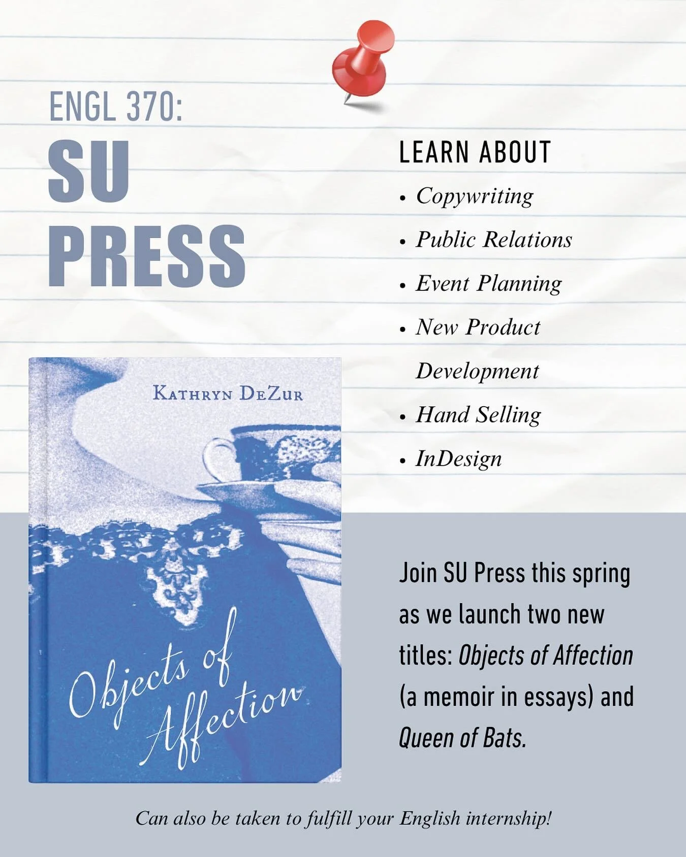 Looking for another class to take next semester? 
ENGL: 370–SU Press is open to sophomores, juniors, and seniors on the P and E, creative writing, literature, and secondary ed tracks. 
Email masterton@susqu.edu for permission if you haven&rsq