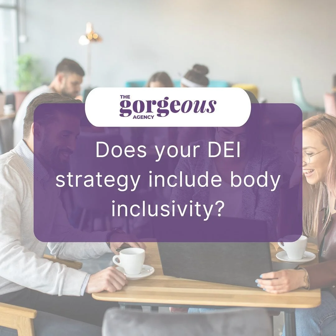 If it doesn&rsquo;t, it should! 

Weight stigma and bias is ever present in the workplace. With the majority of people being plus-size, your business may be losing out on top talent due to its policies. 

The GORGEous Agency offers Body Inclusivity C
