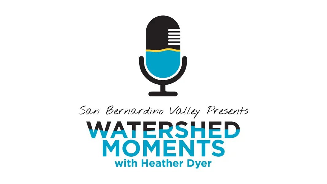 Logo for Watershed Moments podcast with a microphone icon at the top and text below reading 'San Bernardino Valley Presents Watershed Moments with Heather Dyer'