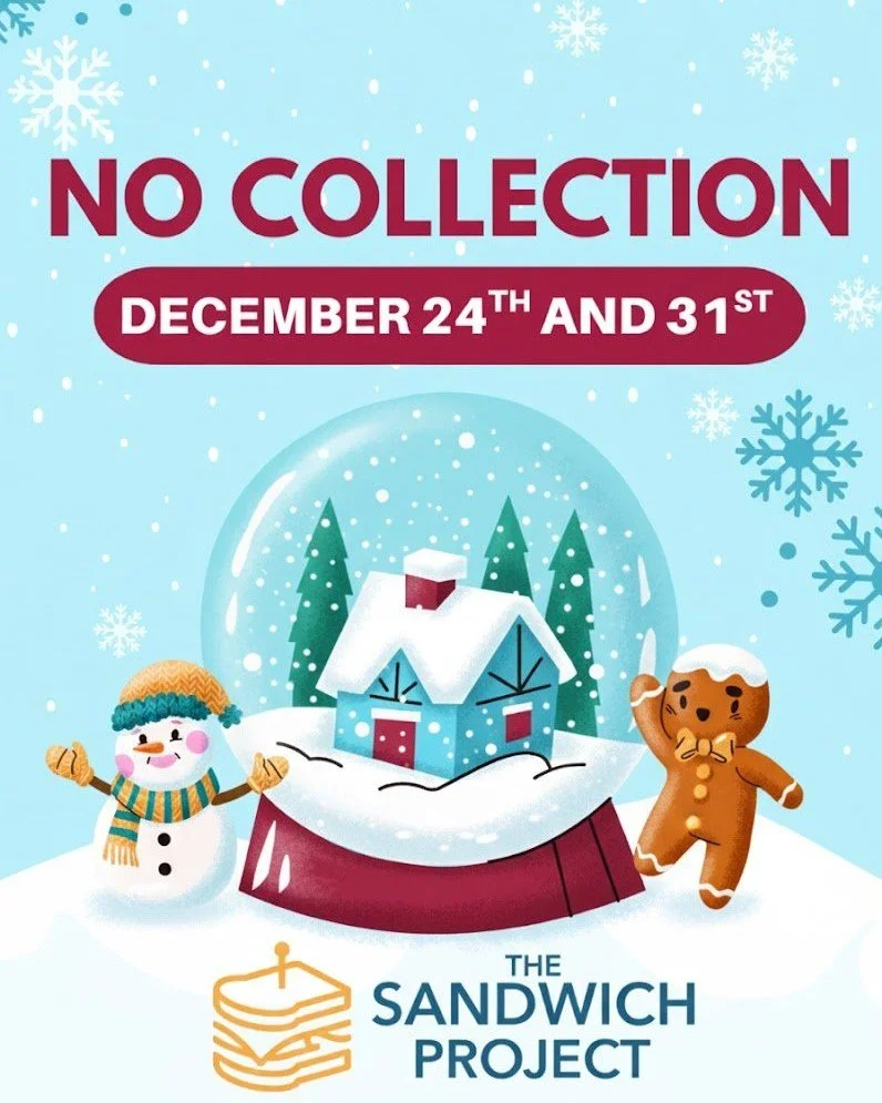 Heads up, TSP community!
We will have no sandwich collections on December 24th or December 31st so our volunteers and hosts can enjoy the holidays with their families.