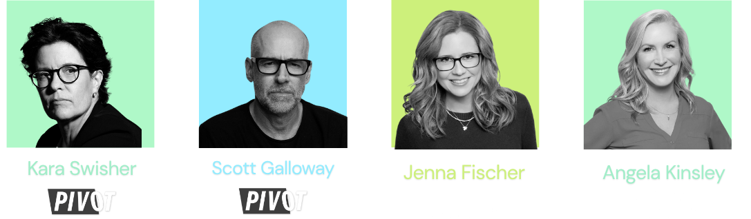 Four people standing in a row, with different colored backgrounds. From left: Kara Swisher with glasses and dark hair, Scott Galloway with glasses and a beard, Jenna Fischer with glasses and wavy hair, Angela Kinsley with blonde hair. Each has their name displayed below.