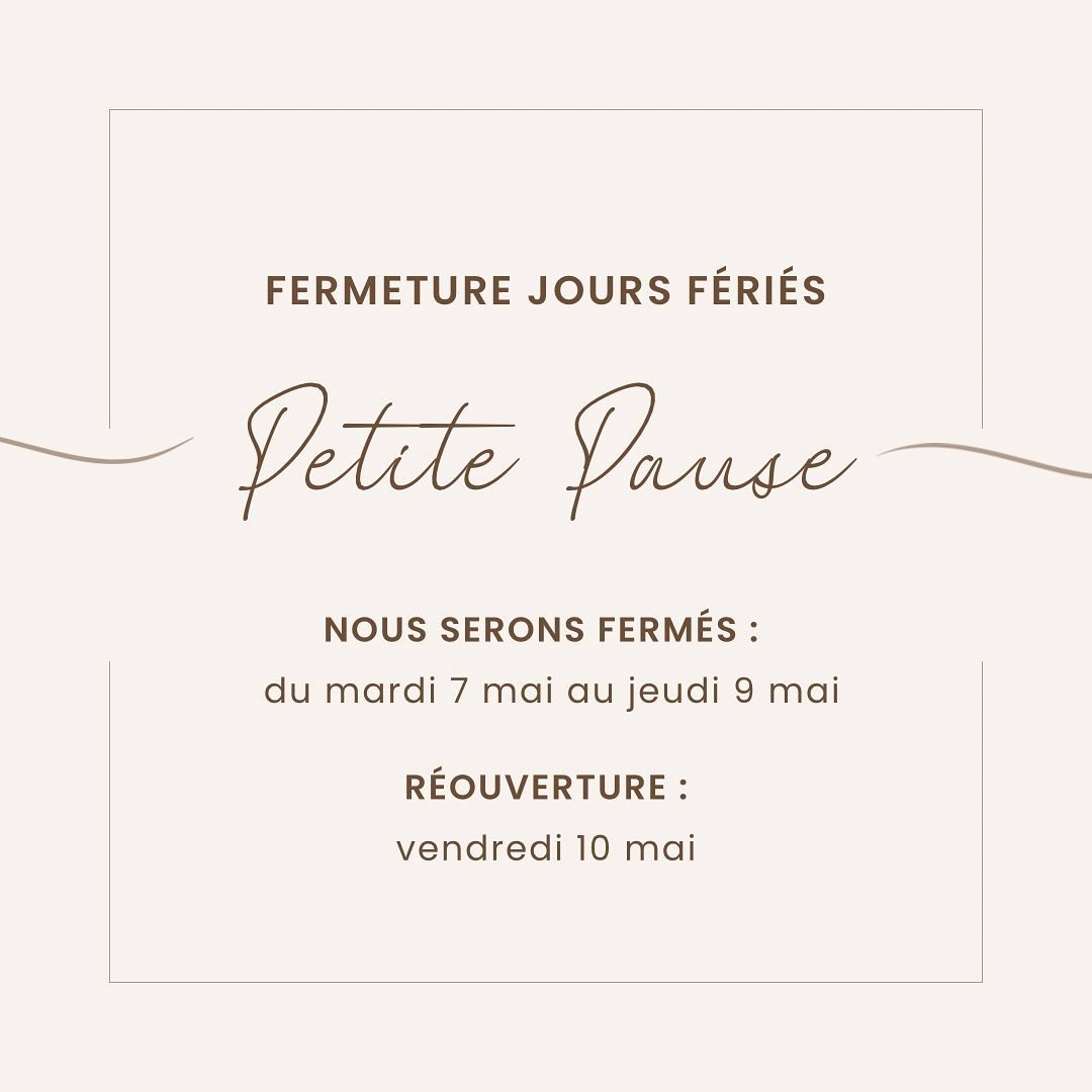Fermeture jours f&eacute;ri&eacute;s. A tr&egrave;s bient&ocirc;t! ✨
Our public holiday dates. See you soon ✨