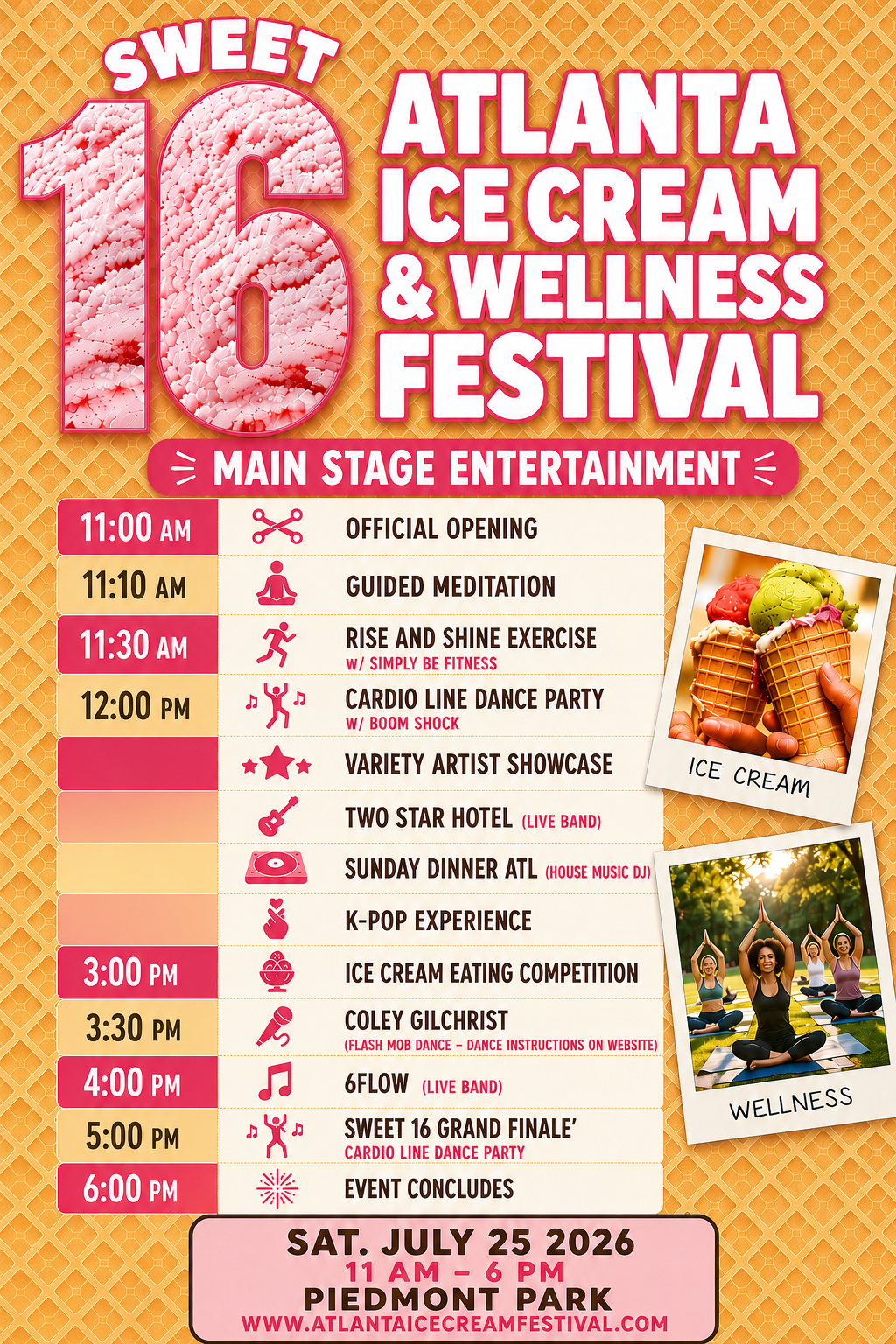The event poster for the 16th Atlanta Ice Cream and Wellness Festival features a vibrant orange background with a waffle cone pattern. The top part has bold pink and white text that says "Sweet 16 Atlanta Ice Cream & Wellness Festival." The schedule of events is listed with times, descriptions, and icons, including activities like official opening, guided meditation, exercise, dance party, artist showcase, live band performances, a house music DJ, an ice cream eating contest, dance instructions, and event closing. Two photos are included: one of three ice cream cones with different flavors, labeled "Ice Cream," and another of women practicing yoga outdoors, labeled "Wellness." The event details at the bottom specify it takes place on Saturday, July 25, 2026, from 11 AM to 6 PM at Piedmont Park, with the website www.atlantaicecreamfestival.com.