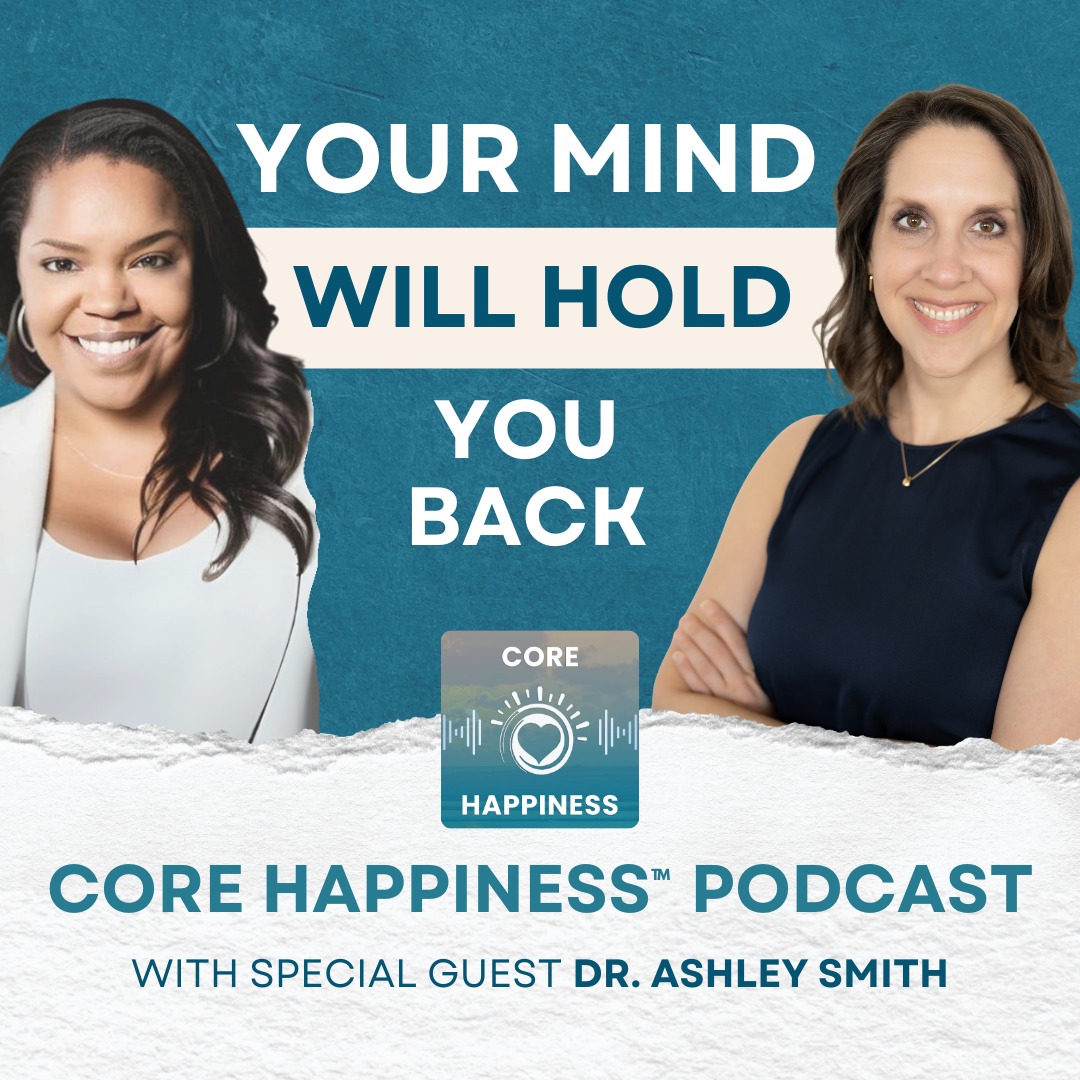 2025: Your Mind Will Hold You Back—If You Let It: Dr. Ashley Smith on Anxiety, Happiness & Bold Living
