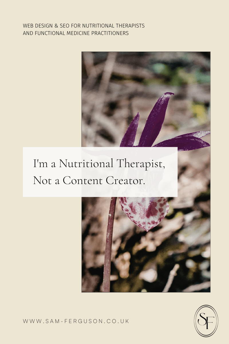 I'm a Nutritional Therapist, Not a Content Creator