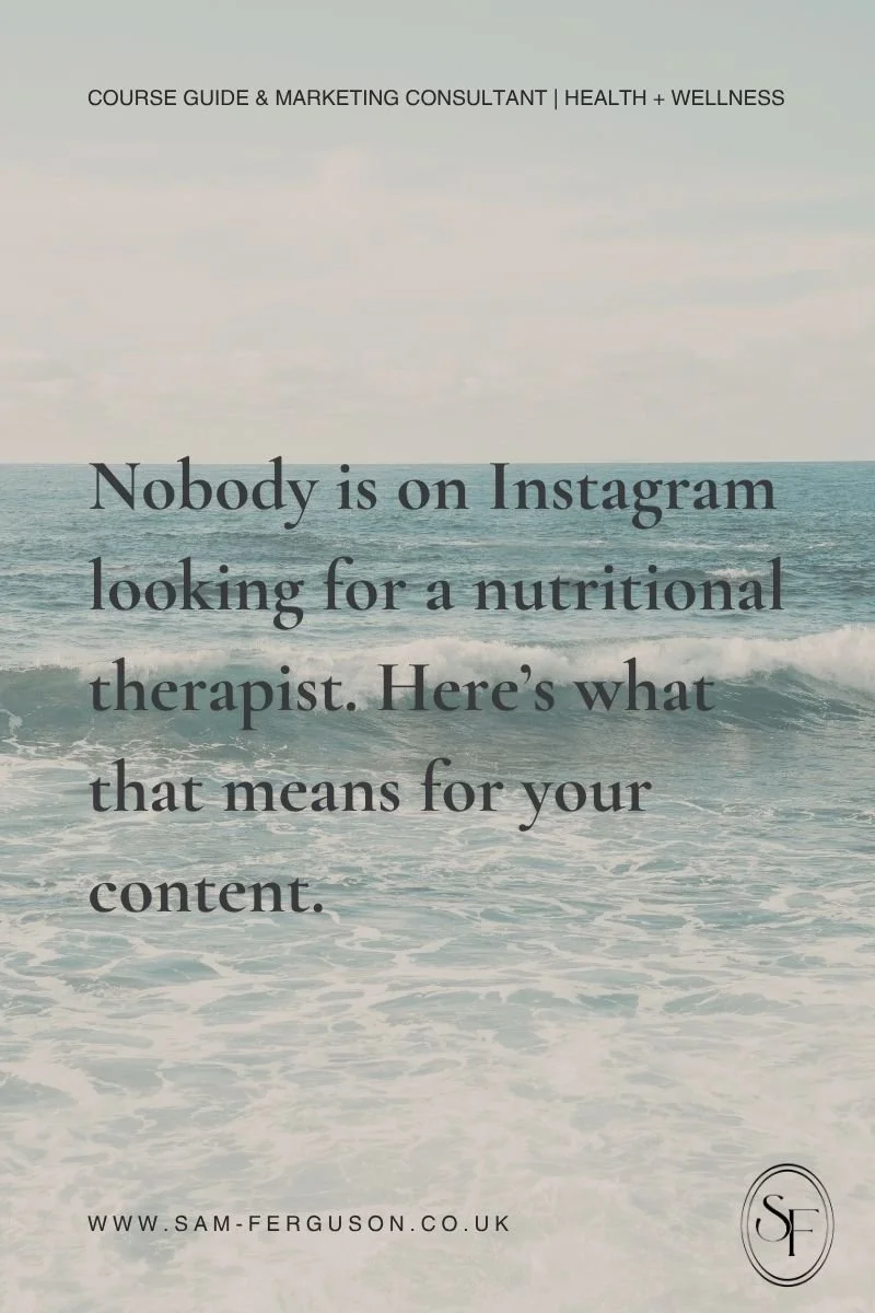 Nobody is on Instagram looking for a nutritional therapist. blog image