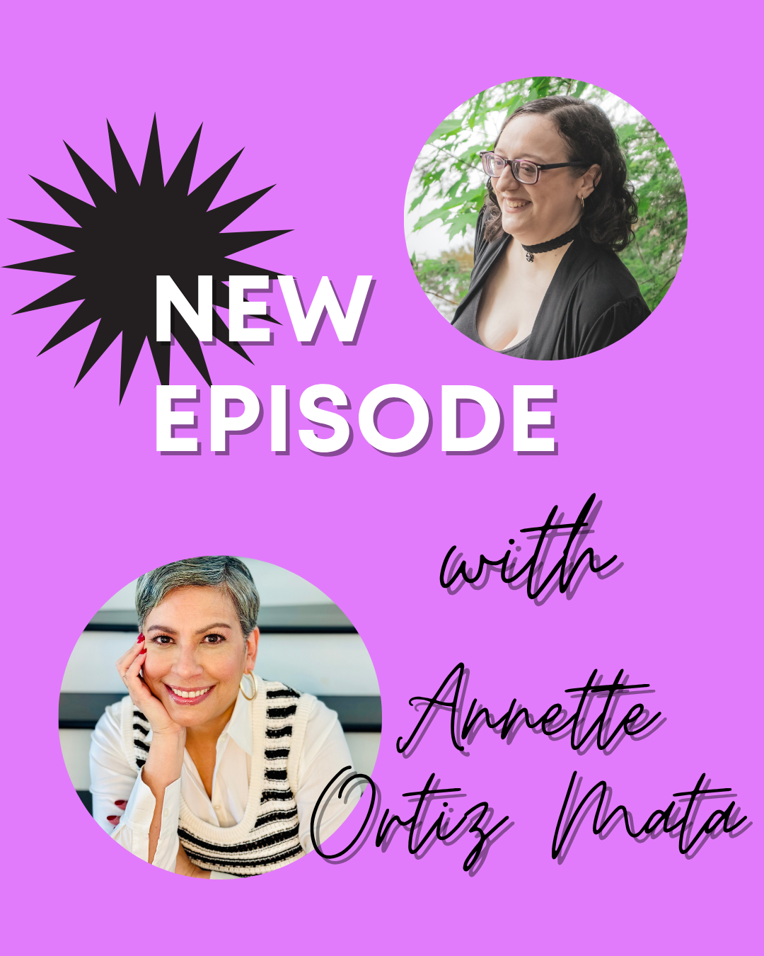 Pastel purple background with white text that says new episode, with black script reading with Annette Ortiz Mata. Pics of Leani Lopez and Annette Ortiz Mata. 