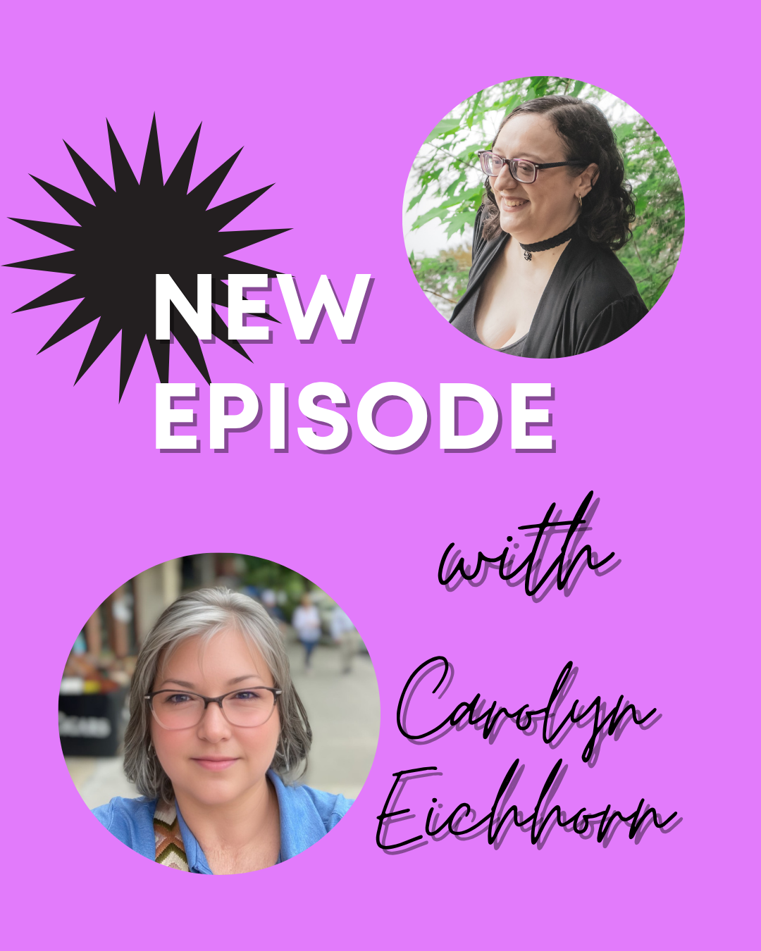 Pastel purple background with white text that says new episode, with black script reading with Carolyn Eichhorn. Pics of Leani Lopez and Carolyn Eichhorn. 