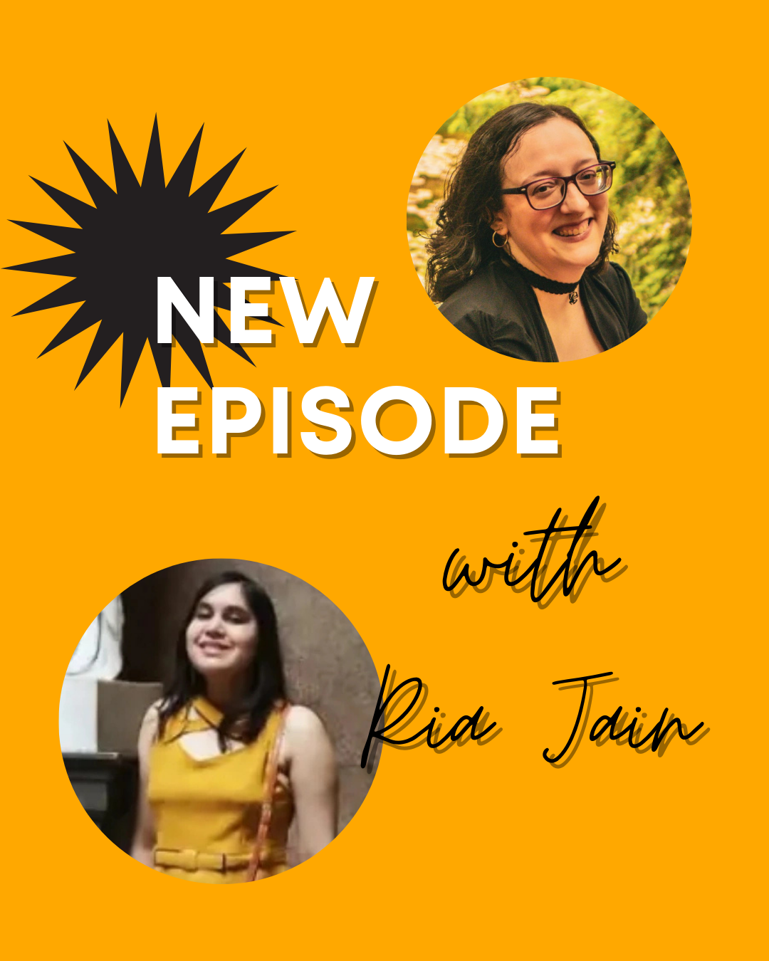 Yellow background with white text that says new episode, with black script reading with Ria Jain. Pics of Leani Lopez and Ria Jain.