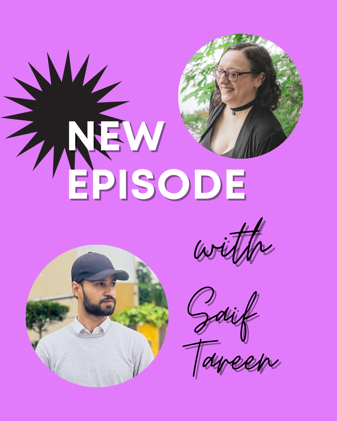 Pastel purple background with white text that says new episode, with black script reading with Saif Tareen. Pics of Leani Lopez and Saif Tareen. 