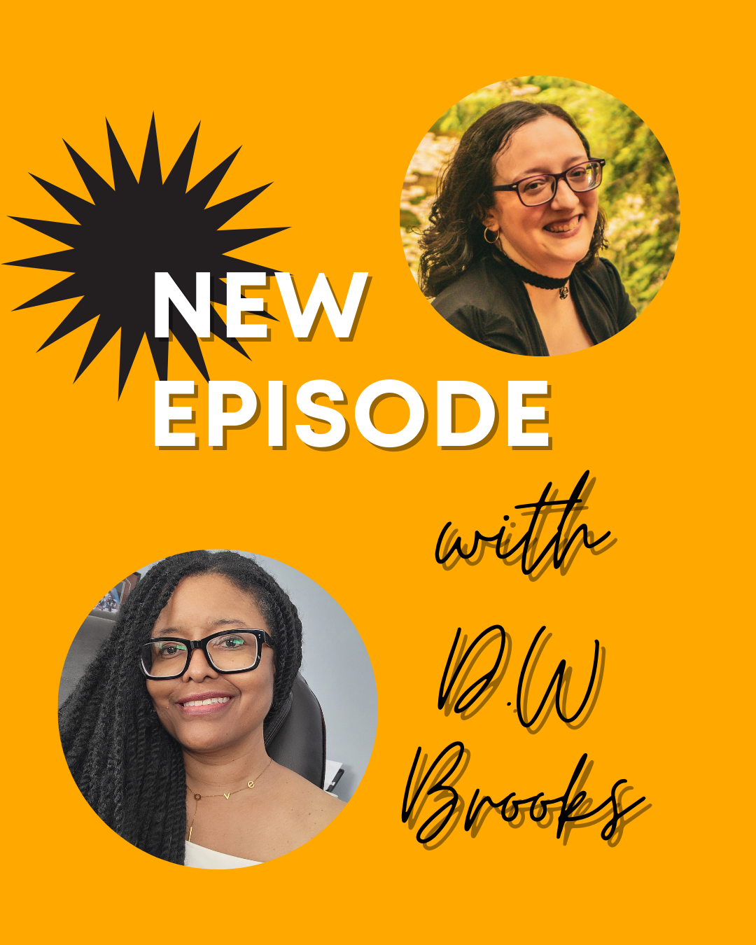 Yellow background with white text that says new episode, with black script reading with D.W. Brooks. Pics of Leani Lopez and D.W. Brooks. 