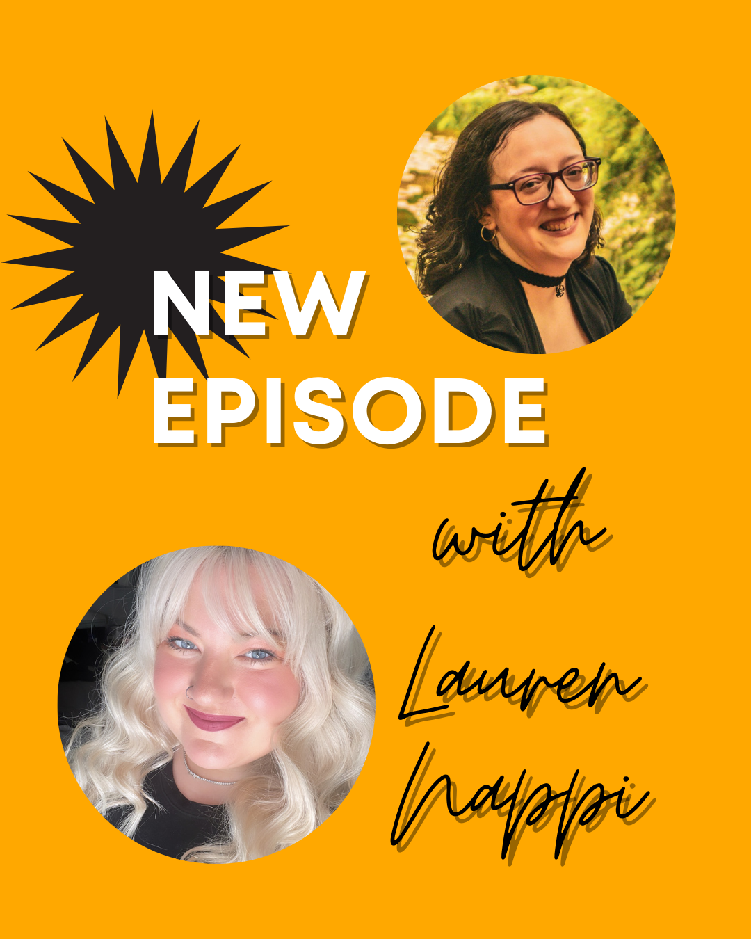 Yellow background with white text that says new episode, with black script reading with Lauren Nappi. Pics of Leani Lopez and Lauren Nappi