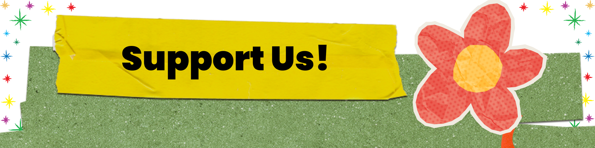 A colorful protest sign that says "Support Us!" with a large pink and orange flower, set against a backdrop of multicolored stars.