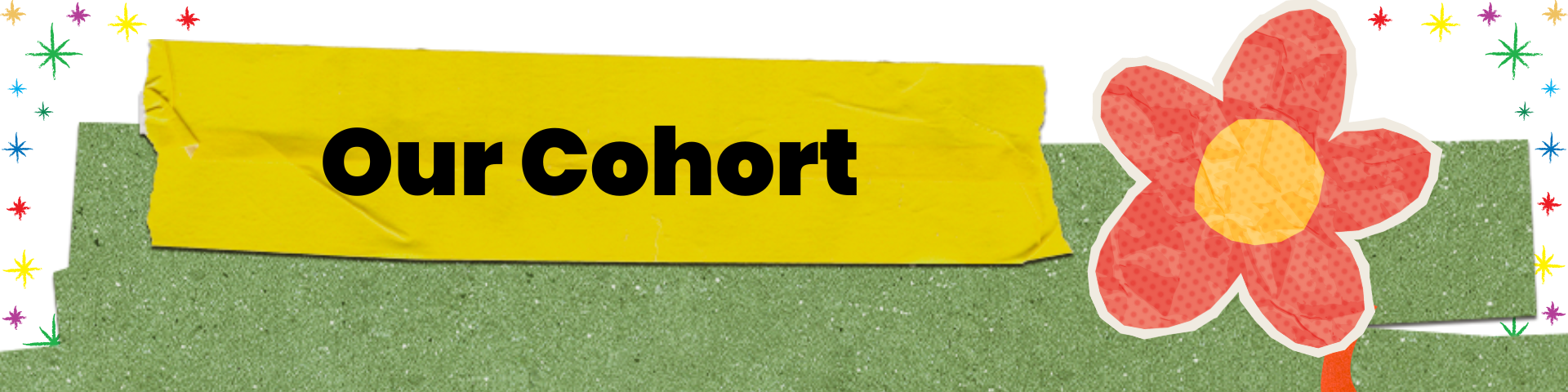 Colorful scrapbook-style banner with the text 'Our Cohort' on a yellow paper strip, decorated with a cartoon red and pink flower, and surrounded by multicolored stars.