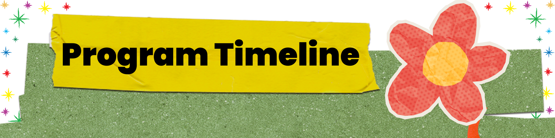 Colorful decorative banner with the text 'Program Timeline' on a yellow paper, accompanied by a large pink flower, set against a glittery green background surrounded by multicolored star-like decorations.