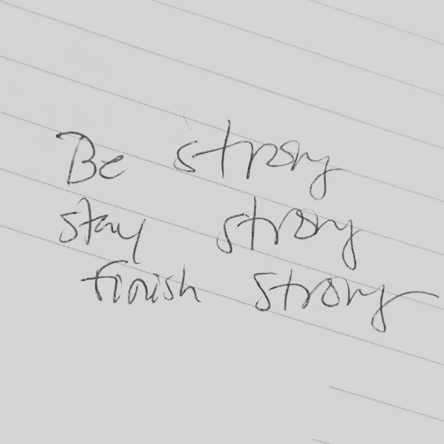 Be #Strong, Stay Strong, Finish Strong.